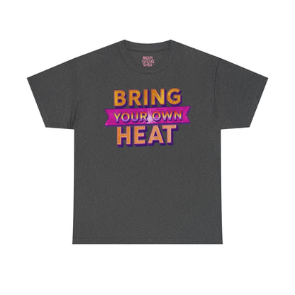 Bring Your Own Heat T-Shirt — Retro Bold Graphic Tee - underthestarsbabe