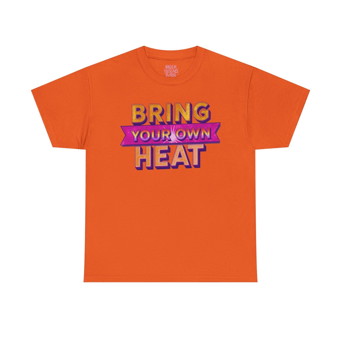 Bring Your Own Heat T-Shirt — Retro Bold Graphic Tee - underthestarsbabe