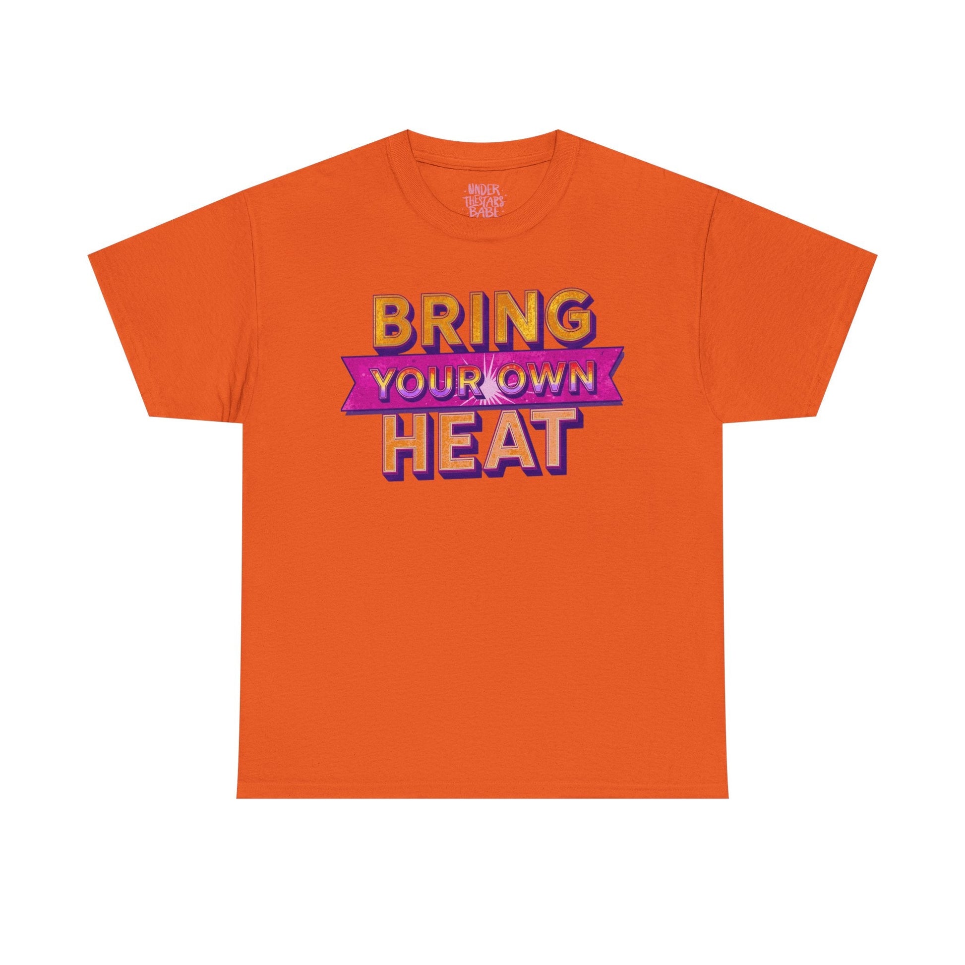 Bring Your Own Heat T-Shirt — Retro Bold Graphic Tee - underthestarsbabe