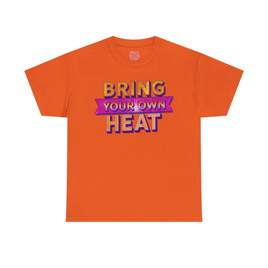 Bring Your Own Heat T-Shirt — Retro Bold Graphic Tee - underthestarsbabe