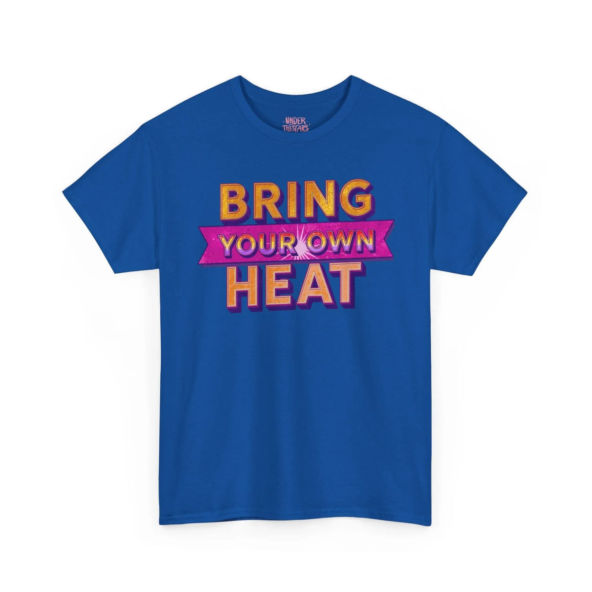 Bring Your Own Heat T-Shirt — Retro Bold Graphic Tee - underthestarsbabe