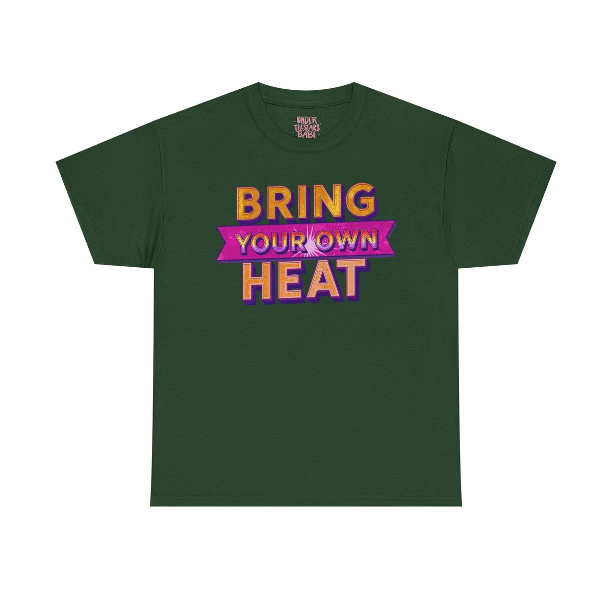 Bring Your Own Heat T-Shirt — Retro Bold Graphic Tee - underthestarsbabe
