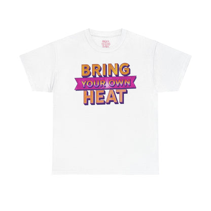 Bring Your Own Heat T-Shirt — Retro Bold Graphic Tee - underthestarsbabe