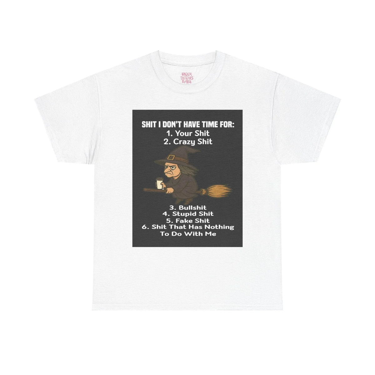 Cotton Tee S**t I Don't Have Time For List Shirt - underthestarsbabe