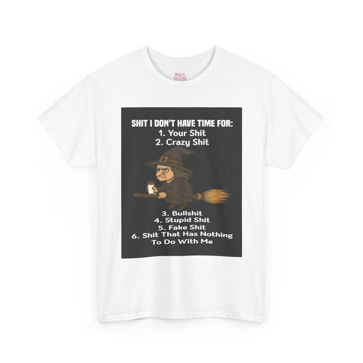 Cotton Tee S**t I Don't Have Time For List Shirt - underthestarsbabe