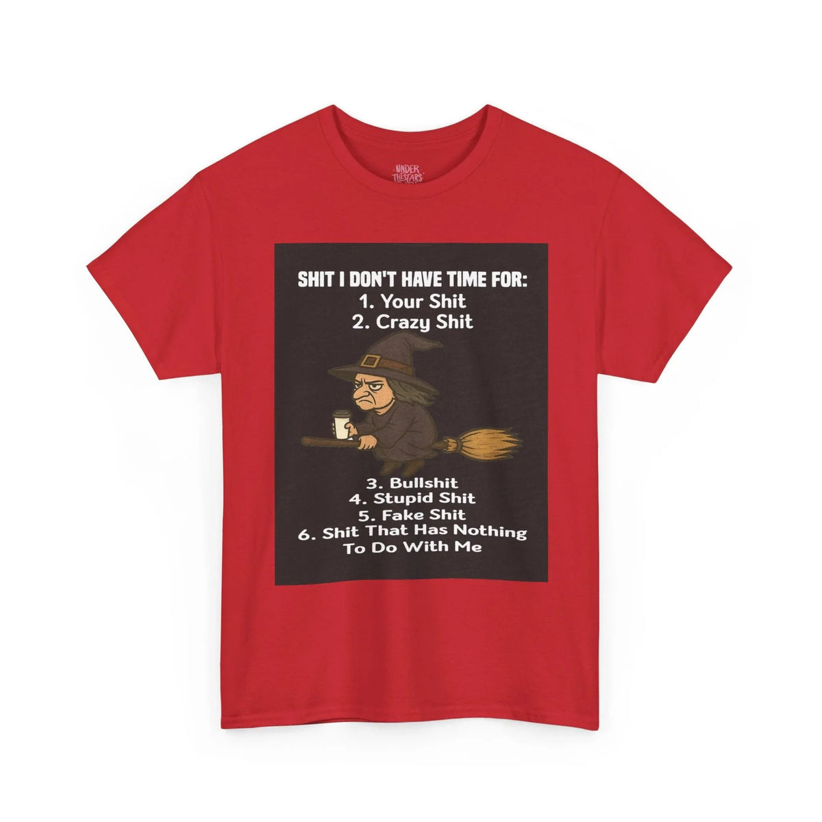 Cotton Tee S**t I Don't Have Time For List Shirt - underthestarsbabe
