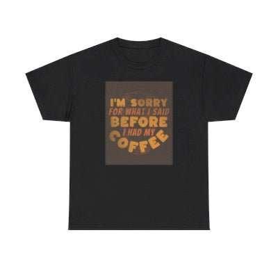 Cosmic Coffee Shirt - The I'm "Sorry Coffee" Tee ✨ - underthestarsbabe