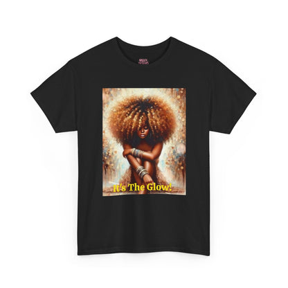 It's The Glow! Natural Hair T-Shirt - underthestarsbabe