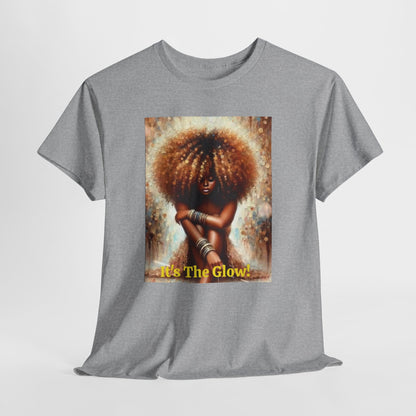 It's The Glow! Natural Hair T-Shirt - underthestarsbabe