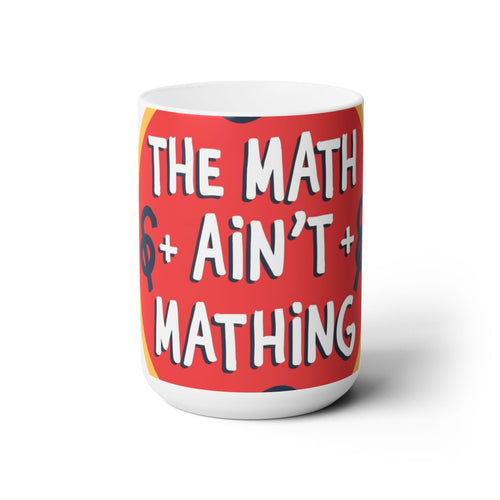 Mathing…. Ceramic Mug 15oz - underthestarsbabe
