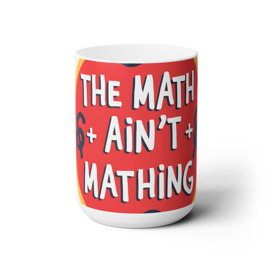 Mathing…. Ceramic Mug 15oz - underthestarsbabe