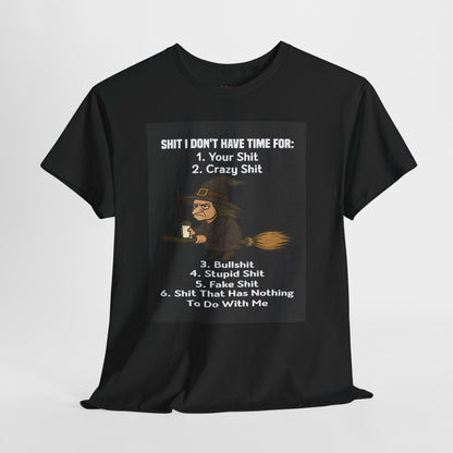 S**t I Don't Have Time For Unisex Tee Shirt - underthestarsbabe