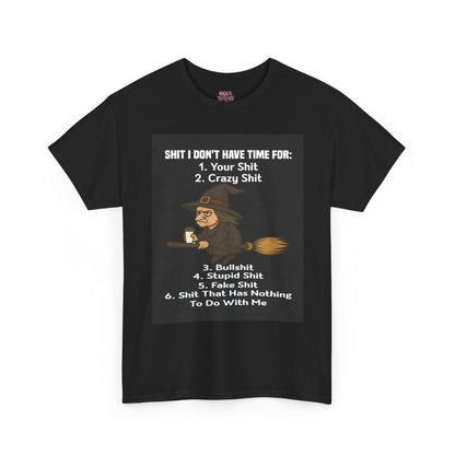 S**t I Don't Have Time For Unisex Tee Shirt - underthestarsbabe