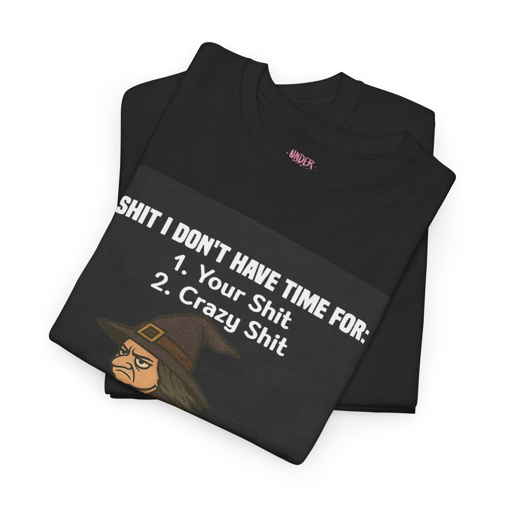 S**t I Don't Have Time For Unisex Tee Shirt - underthestarsbabe
